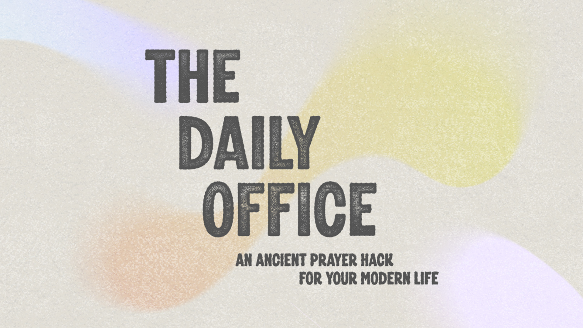 The Daily Office: An Ancient Prayer Hack for Your Modern Life